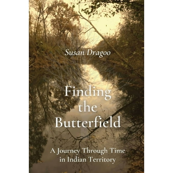 Susan Dragoo: A Journey Through Time In Indian Territory, (Paperback)