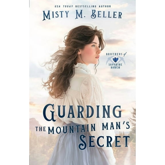 Brothers of Sapphire Ranch Guarding the Mountain Man's Secret, Book 7, (Paperback)
