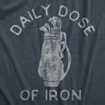 thumbnail image 2 of Mens Daily Dose Of Iron T Shirt Funny Golf Clubs Caddie Graphic Novelty Tee for Guys Graphic Tees, 2 of 9