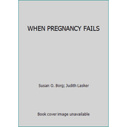 WHEN PREGNANCY FAILS [Paperback - Used]