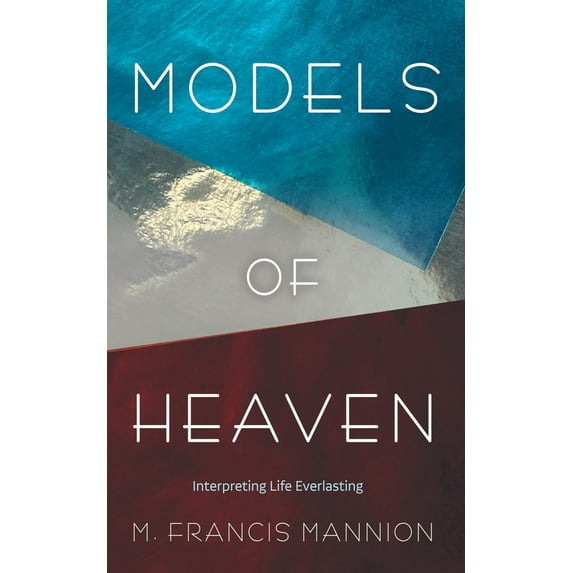 Pre-Owned Models of Heaven: Interpreting Life Everlasting (Paperback) 1666719080 9781666719086