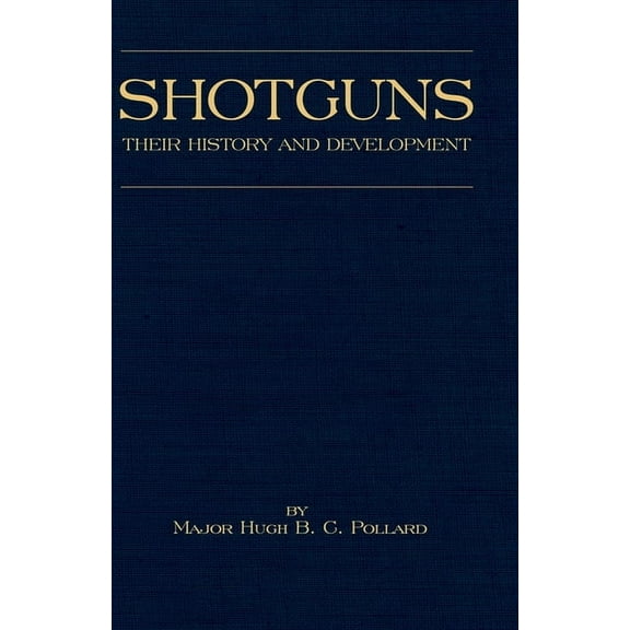 Shotguns - Their History and Development (Shooting Series - Guns & Gunmaking): Read Country Book, (Paperback)