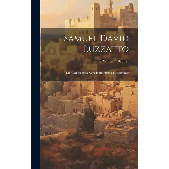 Samuel David Luzzatto: Ein Gedenkbuch zum Hundertsten Geburtstage (Hardcover)