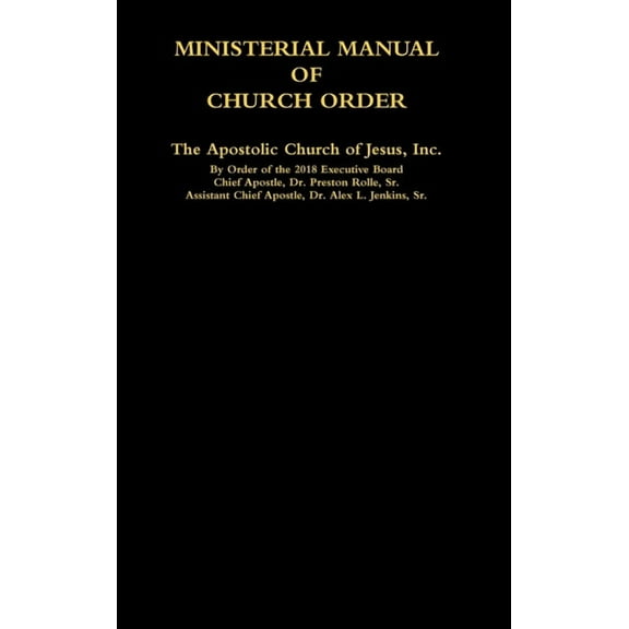 MINISTERIAL MANUAL OF CHURCH ORDER The Apostolic Church of Jesus, Inc., (Hardcover)