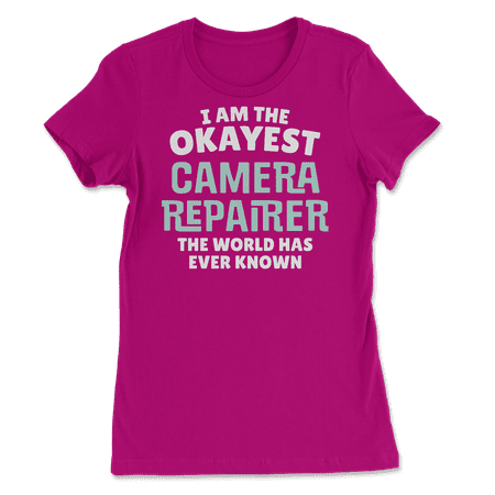 Funny Camera Repairer T-Shirt - I'm the Okayest!
