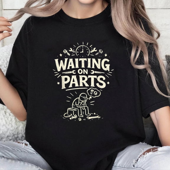 100% Cotton Unisex Always Waiting on Parts Car Mechanic Auto Repair Technician T-Shirt