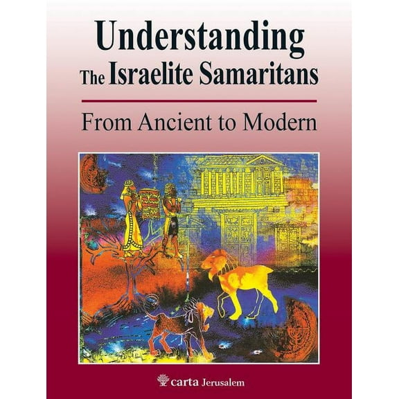 Understanding the Israelite Samaritans: From Ancient to Modern (Paperback)