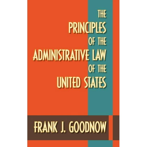 The Principles of the Administrative Law of the United States (Hardcover)