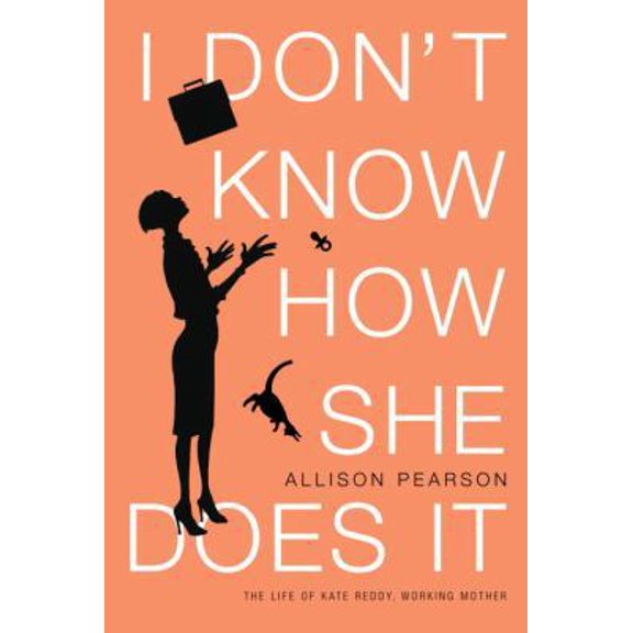 Pre-Owned I Don't Know How She Does It: The Life of Kate Reddy, Working Mother (Hardcover) 0375414053 9780375414053