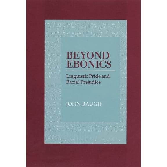 Beyond Ebonics: Linguistic Pride and Racial Prejudice, (Paperback)
