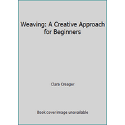 Weaving: A Creative Approach for Beginners, Used [Paperback]