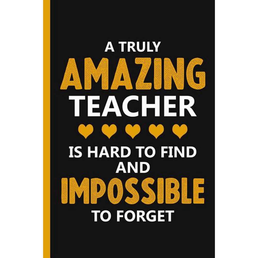A Truly Amazing Teacher Is Hard To Find And Impossible To