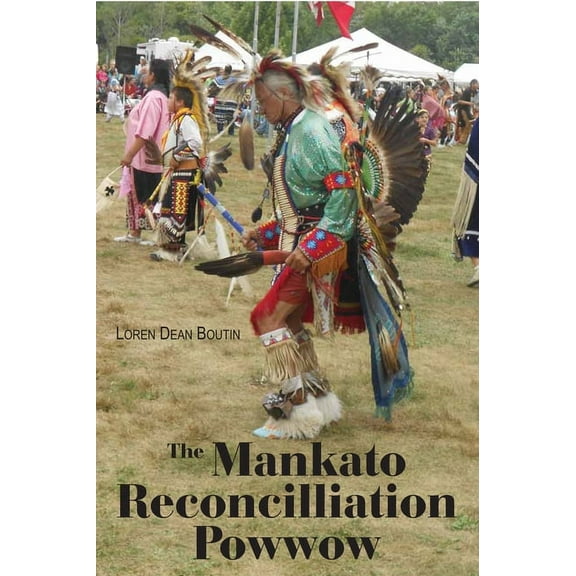 The Mankato Reconcilliation Powwow (Paperback)