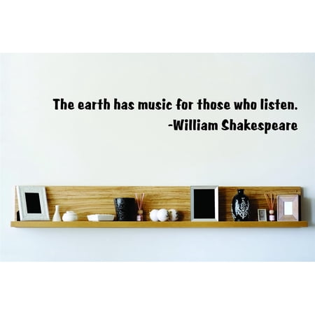 Design With Vinyl The Earth Has Music For Those Who Listen Artwork William Shakespear Playright Wall Decal for Family - English Poet and Dramatist Themed Decal - Size: 9 In x 24 In