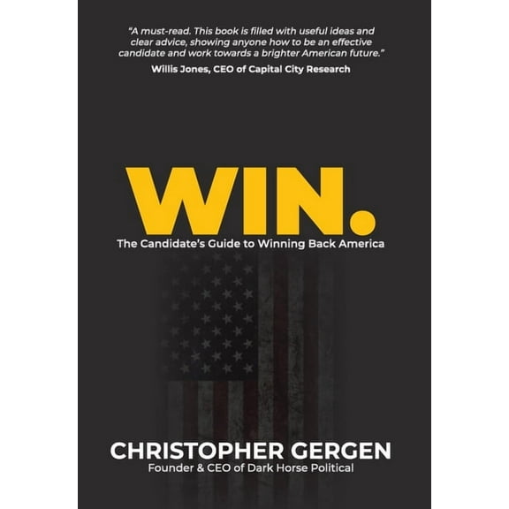 Win.: The Candidate's Guide to Winning Back America, (Hardcover)