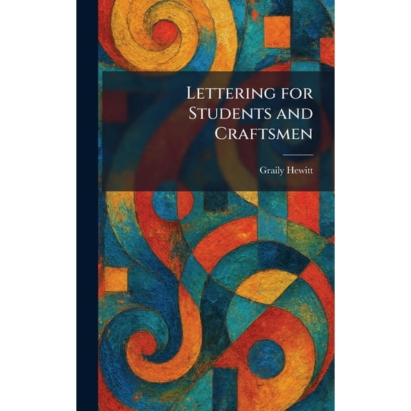 Lettering for Students and Craftsmen, (Hardcover)