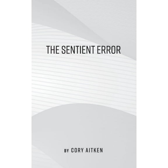 The Sentient Error, (Paperback)