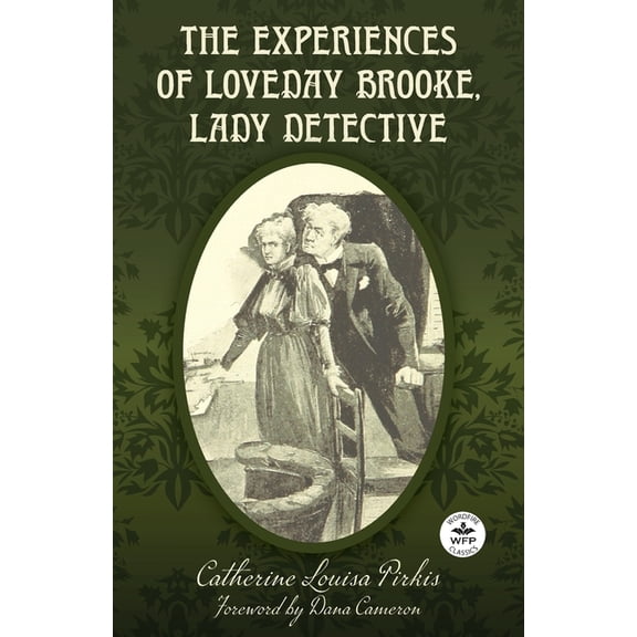 The Experiences of Loveday Brooke, Lady Detective: Annotated Version with Foreword by Dana Cameron, (Paperback)
