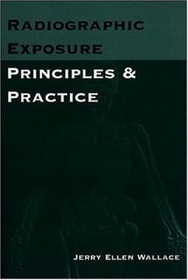 Pre-Owned Radiographic Exposure: Principles and Practice (Paperback) 0803600518 9780803600515