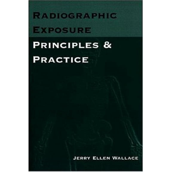 Pre-Owned Radiographic Exposure: Principles and Practice (Paperback) 0803600518 9780803600515