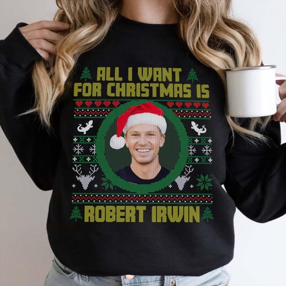 All I Want For xMas Is Robert Irwin Sweatshirt, Australia Zoo Animal, Robert Irwin Ugly Sweatshirt - Sizes S-5XL ,Art Print JSC