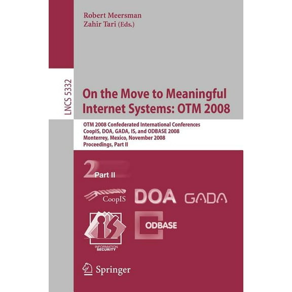 On the Move to Meaningful Internet Systems: Otm 2008: Otm Confederated International Conferences, Coopis, Doa, Gada, Is,, (Paperback)