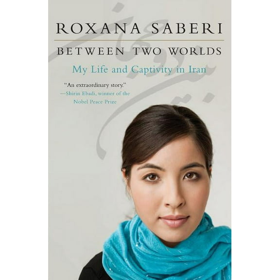 Between Two Worlds: My Life and Captivity in Iran, (Paperback)