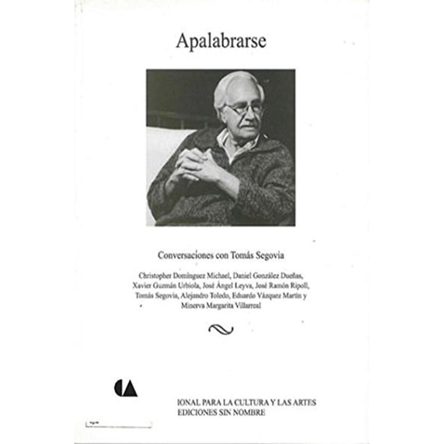 Apalabrarse. Conversaciones Con Tomás Segovia Blanco