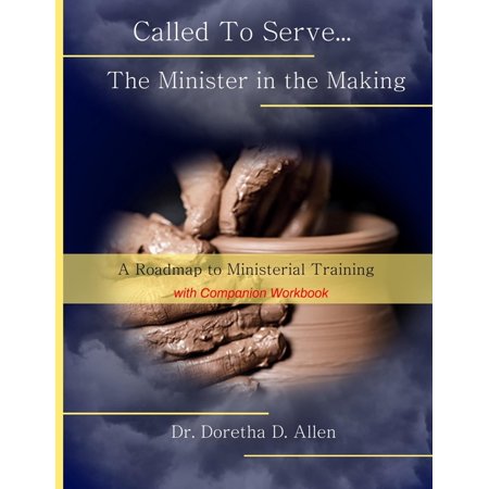 Called To Serve... The Minister in the Making: A Roadmap to Ministerial (with companion workbook) (Paperback)