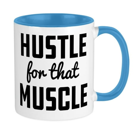 

CafePress - Hustle For That Muscle - Ceramic Coffee Tea Novelty Mug Cup 11 oz