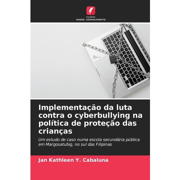 Implementação da luta contra o cyberbullying na polÃtica de proteção das crianças, (Paperback)