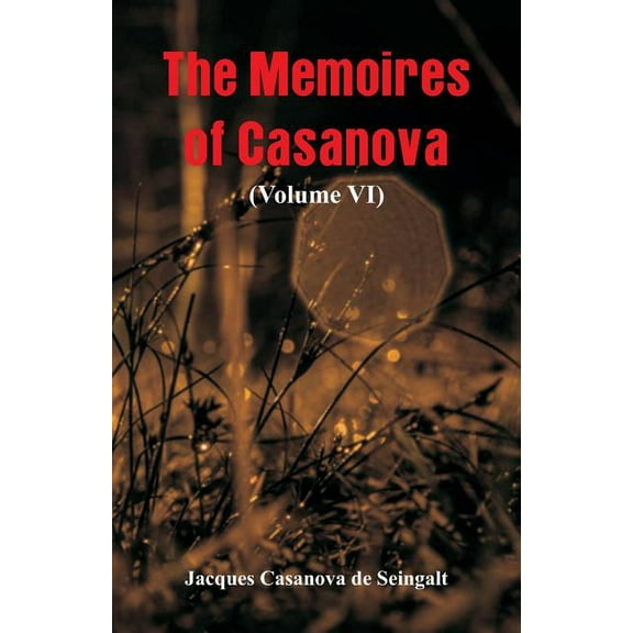 The Memoires of Casanova: (Volume VI), (Paperback)