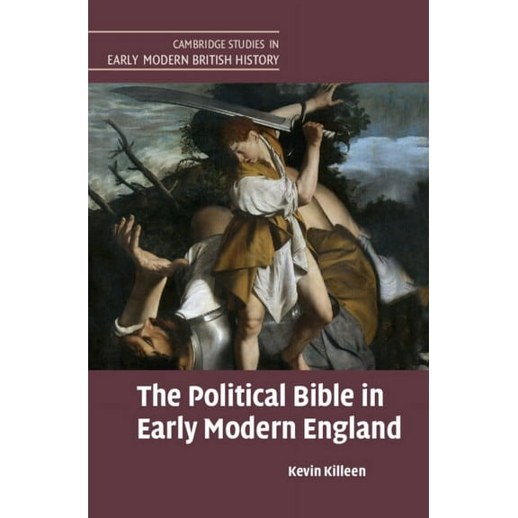 Cambridge Studies in Early Modern Britis The Political Bible in Early Modern England, (Hardcover)