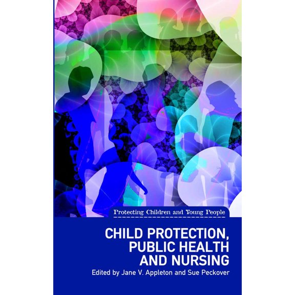 Protecting Children and Young People Child Protection, Public Health and Nursing, (Paperback)