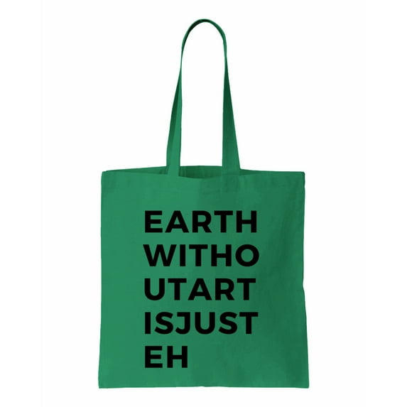 Earth Without Art Is Just Eh, Funny Cotton Canvas Re-Usable Shopping & Carry-All Tote Bag