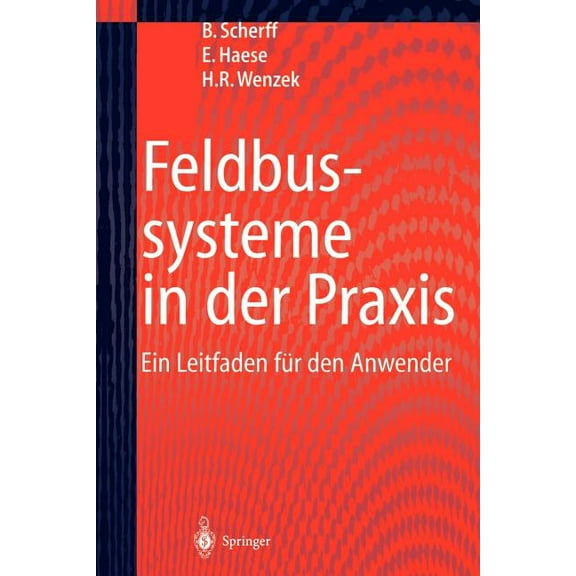 Feldbussysteme in Der PRAXIS: Ein Leitfaden FÃ¼r Den Anwender, (Paperback)