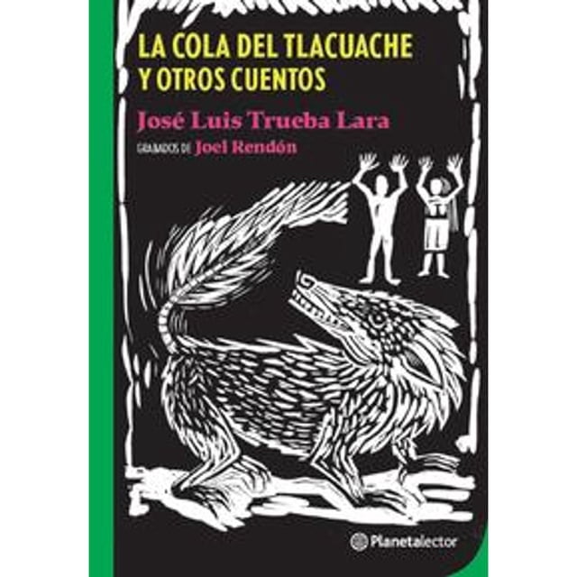 Libro La Cola Del Tlacuache Tapa Blanda, Autor Jose Luis Trueba Lara, Editorial Planetalector Mexico