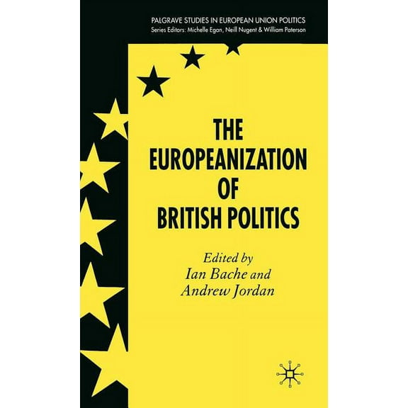 Palgrave Studies in European Union Polit The Europeanization of British Politics, (Hardcover)