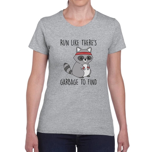 Run Like There's Garbage T-Shirt Women -Smartprints Designs, Female x-Large