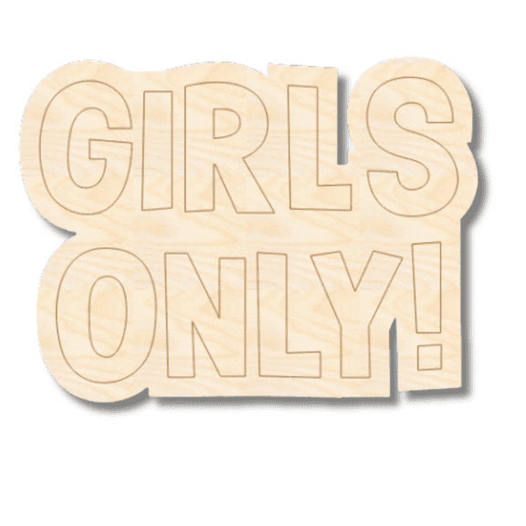 Unfinished Wood Etched Girls Only! Shape 14" / 1/4"