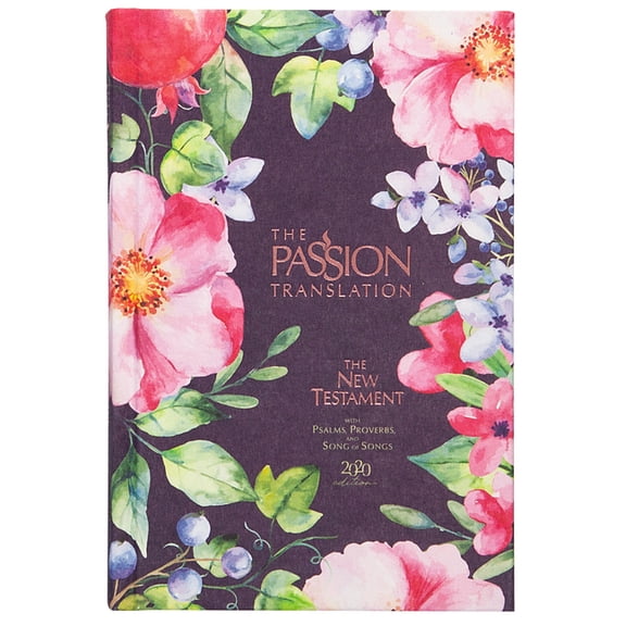 Passion Translation The Passion Translation New Testament (2020 Edition) Berry Blossoms: With Psalms, Proverbs, and Song of Songs, (Hardcover)