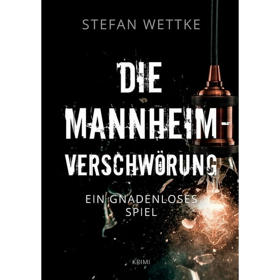 Die Mannheim-Verschwörung: Ein gnadenloses Spiel, (Paperback)