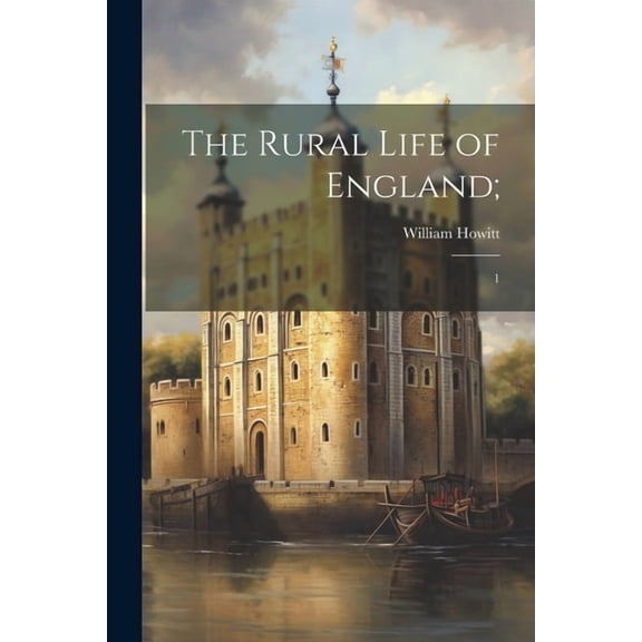 The Rural Life of England; : 1 (Paperback)