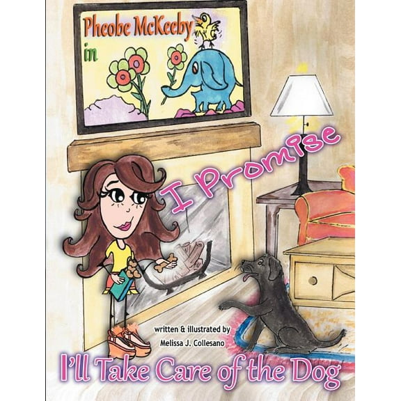 Pheobe Mckeeby in I Promise I'll Take Care of the Dog, (Paperback)