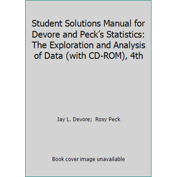Pre-Owned Student Solutions Manual for Devore and Peck’s Statistics: The Exploration and Analysis of Data (with CD-ROM), 4th (Paperback) 0534380433 9780534380434