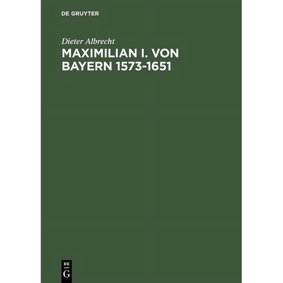 Maximilian I. von Bayern 1573-1651, (Hardcover)