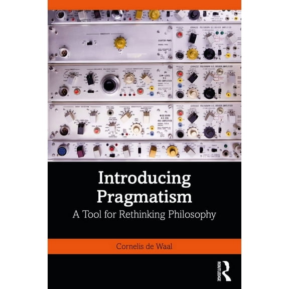 Introducing Pragmatism: A Tool for Rethinking Philosophy, (Paperback)