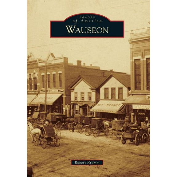 Images of America: Wauseon (Paperback)