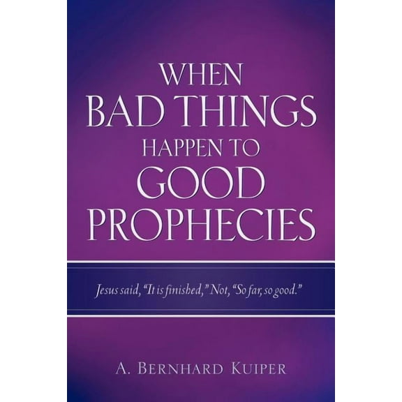 When Bad Things Happen To Good Prophecies, (Paperback)