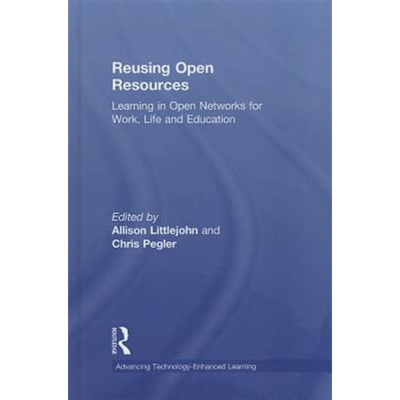 Pre-Owned Advancing Technology Enhanced Learning Reusing Open Resources: Learning in Open Networks for Work, Life and Education, (Hardcover)